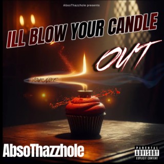 Ill Blow Your Candle Out