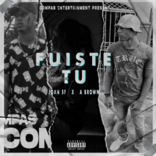 Fuiste Tu ft. A Brown lyrics | Boomplay Music