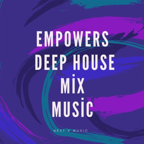 Empowers (Deep House Mix Music)