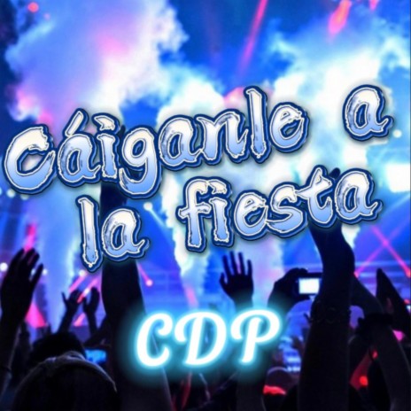 Caiganle a la fiesta ft. Cesar & Riveca | Boomplay Music