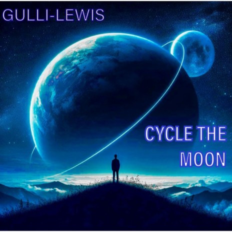 CYCLE THE MOON(GULLI-LEWIS) ft. ANTHONY GULLI & MARC GULLI | Boomplay Music