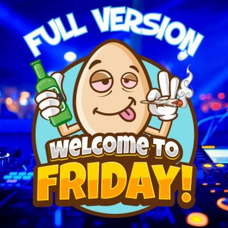 Welcome To Friday (Full Version) lyrics | Boomplay Music