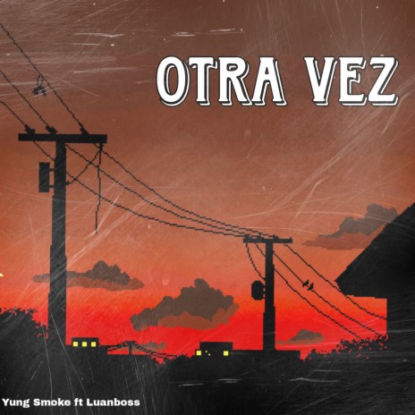 Otra Vez ft. Luanboss | Boomplay Music