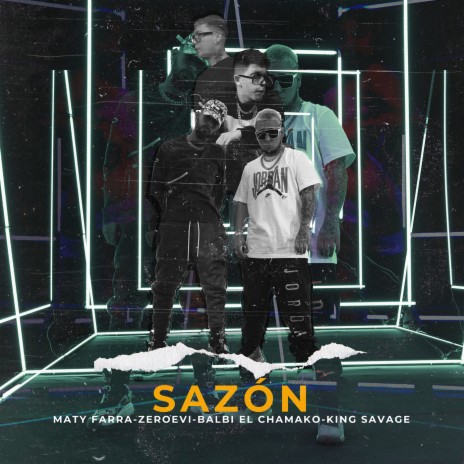SAZÓN ft. Maty Farra, Balbi El Chamako & King Savage