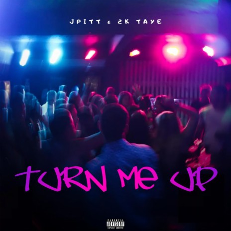 Turn Me Up ft. 2k Taye