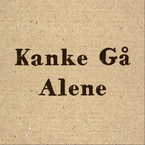 Kanke Gå Alene | Boomplay Music