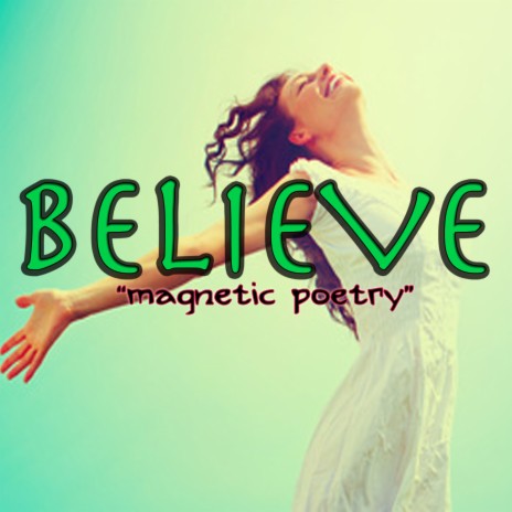 Believe Magnetic Poetry | Boomplay Music