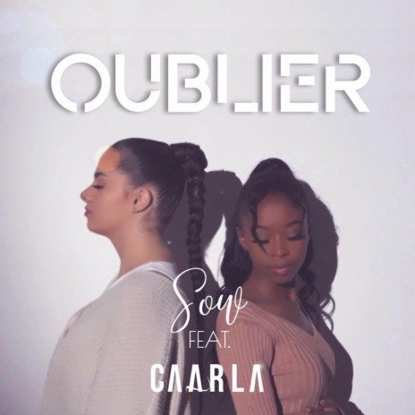 Oublier ft. CAARLA | Boomplay Music