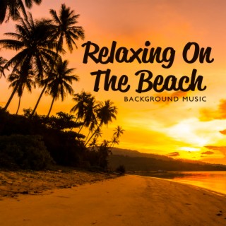 Relaxing On The Beach: Background Music