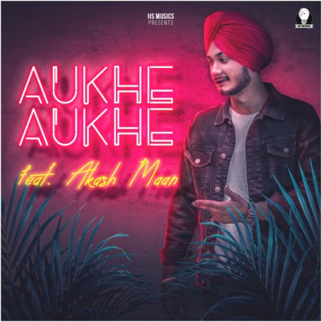 Aukhe Aukhe (feat. Akash Maan) | Boomplay Music