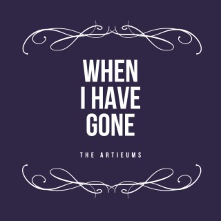 When I Have Gone lyrics | Boomplay Music