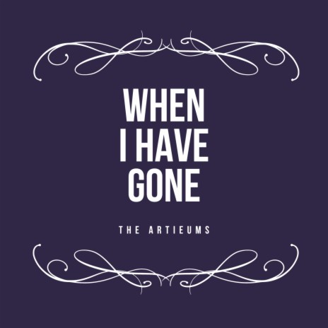 When I Have Gone | Boomplay Music