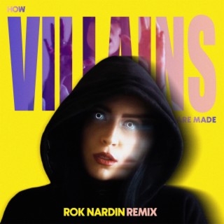 How Villains Are Made (Rok Nardin Remix)