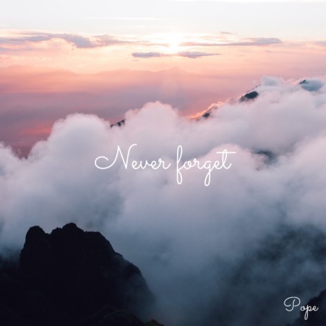 Never Forget | Boomplay Music