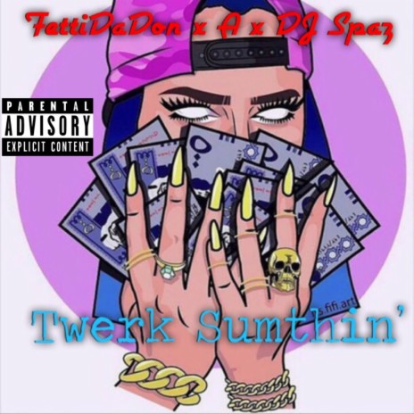 Twerk Sumthin' ft. DJ Spaz & A