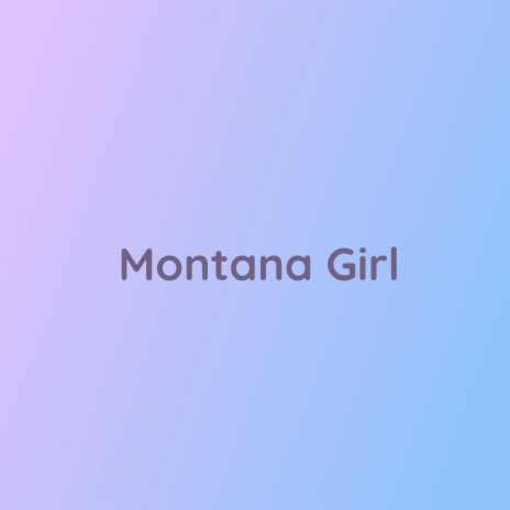 Montana Girl | Boomplay Music