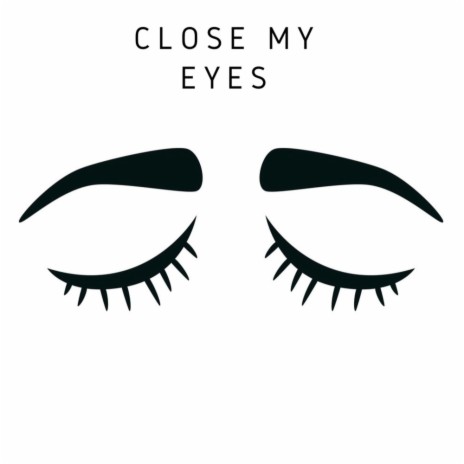 Close My Eyes!