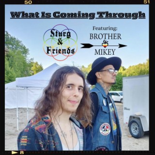 What Is Coming Through ft. Brother Mikey & Ken E. Keller lyrics | Boomplay Music