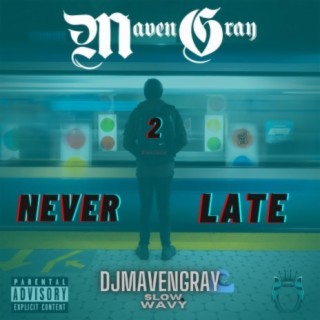 Never 2 Late (Slow & Wavy)
