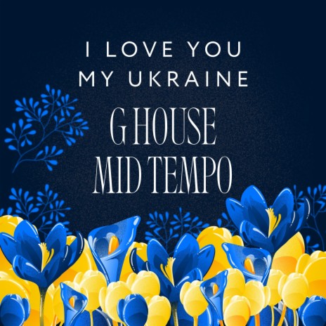 I Love You My Ukraine G House Mid Tempo