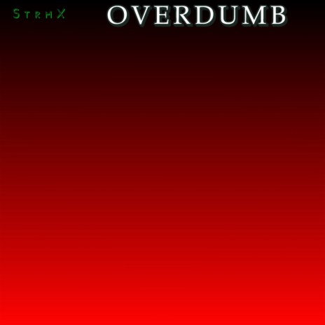 Overdumb | Boomplay Music