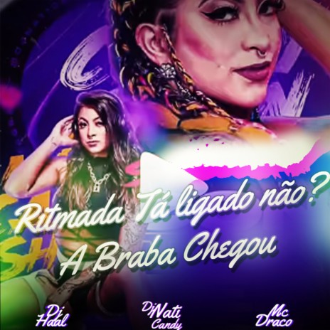 Ritmada Tá ligado não ? A Braba chegou ft. Dj Nati Candy & Mc Draco