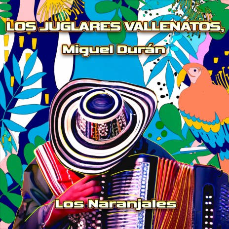 Los Naranjales ft. Miguel Duran | Boomplay Music