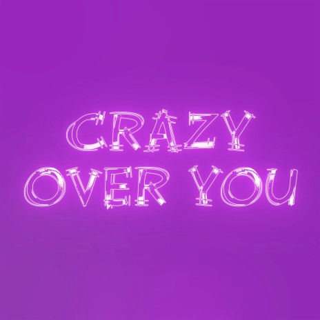 Crazy Over You | Boomplay Music