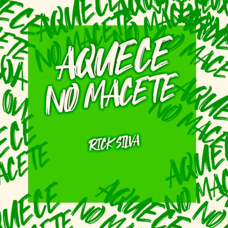 Aquece no Macete | Boomplay Music