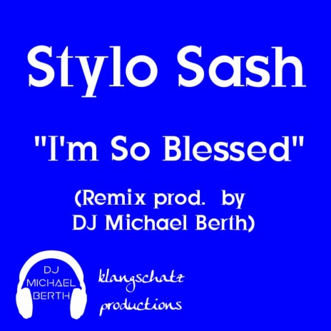 I´m So Blessed (feat. Stylo Sash) (Remix) | Boomplay Music