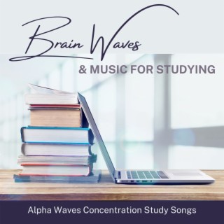 Brain Waves & Music for Studying: Alpha Waves Concentration Study Songs