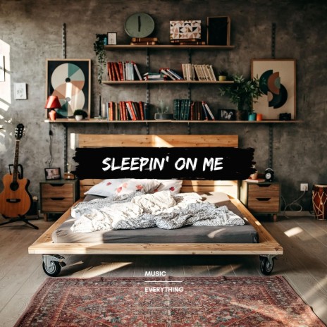 Sleepin' ON ME | Boomplay Music