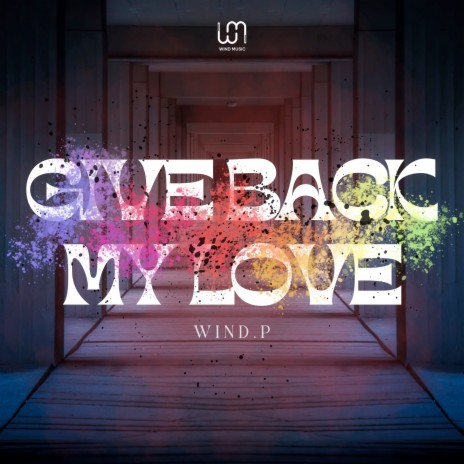 Give Back My Love | Boomplay Music