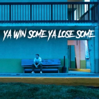 Ya Win Some Ya Lose Some lyrics | Boomplay Music