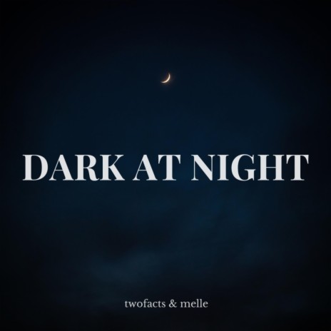 Dark At Night ft. Melle | Boomplay Music