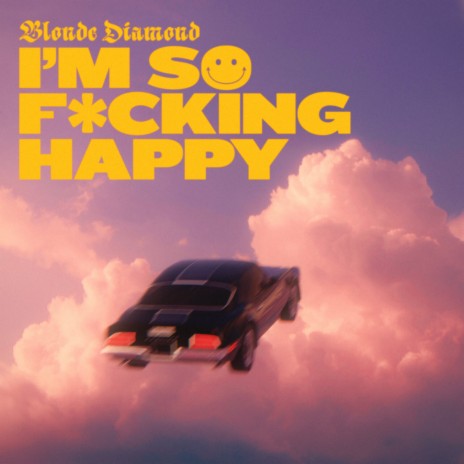 I'm So F*cking Happy | Boomplay Music