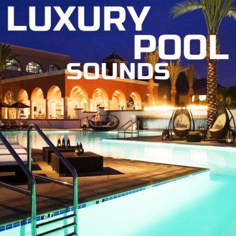 Luxury Swimming Pool Relaxation (feat. Deep Focus, Deep Sleep Collection, White Noise, Sleeping Sounds, Nature Sounds TV & Universal Nature Soundscapes) | Boomplay Music
