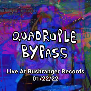 QUINTON FUCKING EXPLODES: Quadruple Bypass Live at Bushranger Records 01 / 22 / 22