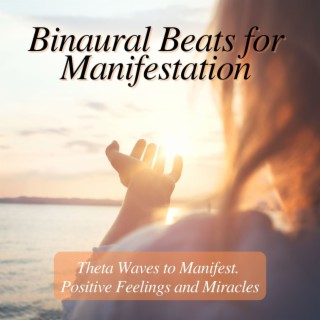 Binaural Beats for Manifestation: Theta Waves to Manifest Positive Feelings and Miracles