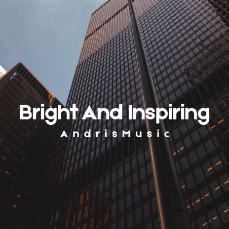 Bright And Inspiring | Boomplay Music