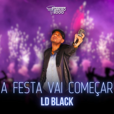 A Festa Vai Começar ft. LD BLACK | Boomplay Music