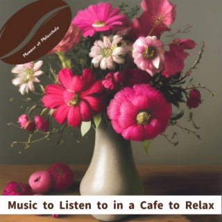 Music to Listen to in a Cafe to Relax