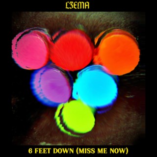 6 Feet Down (Miss Me Now)