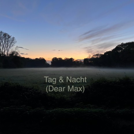 Tag & Nacht (Dear Max) | Boomplay Music