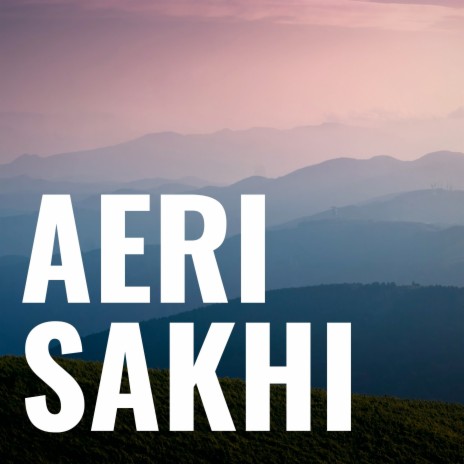 Aeri Sakhi ft. Akshay KR Singh & Hasanwal Family | Boomplay Music