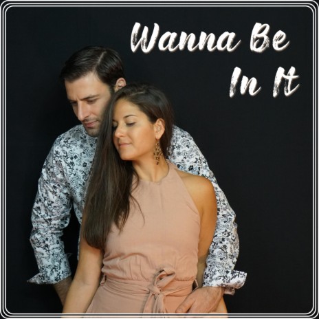 Wanna Be in It | Boomplay Music