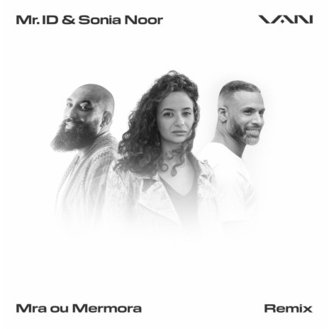 Mra ou Mermora (feat. Mr. ID & Sonia Noor) (Remix)
