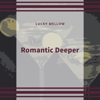 Romantic Deeper