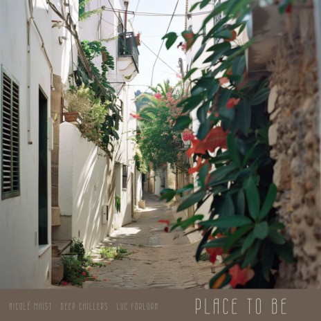 Place To Be ft. Deep Chillers & Luc Forlorn | Boomplay Music
