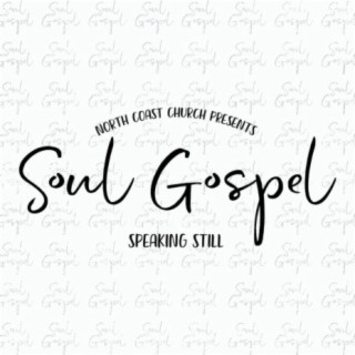 Soul Gospel: Speaking Still